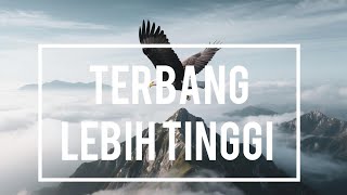 TERBANG LEBIH TINGGI 