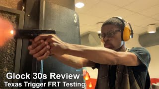 Full Glock 30S Range Debut! + Testing Texas Trigger AK FRT Guide