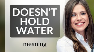 Unraveling the Mystery: "Doesn't Hold Water"