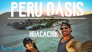 REAL LIFE OASIS // DAY 2 PERU HOP, HUACACHINA