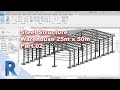 Basic Revit Steel Structural - Project Warehouse 25m X 50m Part 02