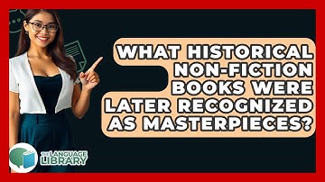 What Historical Non-fiction Books Were Later Recognized As Masterpieces? - The Language Library