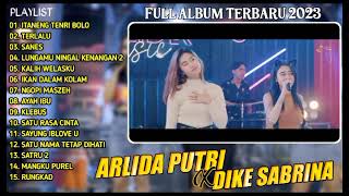 ARLIDA PUTRI FT DIKE SABRINA -  FULL ALBUM DANGDUT KOPLO TERBARU 2023 | VERSI VIDEO KLIP