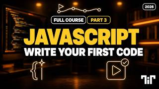 JavaScript Course for Beginners 2026 (Part 3) - Your First Line of Code