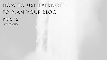 How to use evernote to plan your blog posts