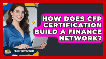 How Does CFP Certification Build A Finance Network? - Finance Job Strategist