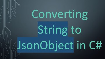 Converting String to JsonObject in C#