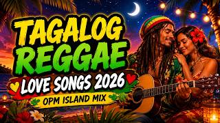 TAGALOG REGGAE LOVE SONGS 2026 🌴 Relaxing OPM Reggae Mix | Pinoy Island Love Vibes