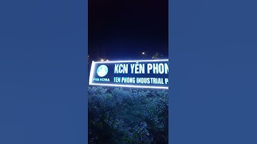 Toàn Cảnh Khu Công nghiệp Yên Phong Bắc Ninh Vào Buổi Tối #Shorts