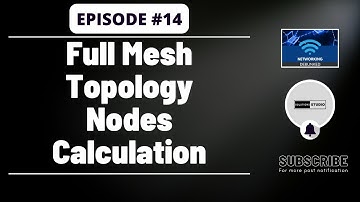 Full Mesh Topology Nodes Calculation | Ep. 14 | Networking Debunked