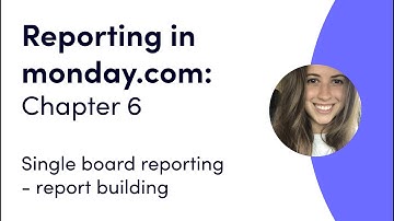 Reporting in monday.com: Ch 6 - Single board reporting - report building | monday.com webinars