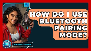 How Do I Use Bluetooth Pairing Mode? - Your Computer Companion