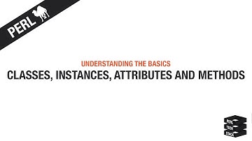 Perl Basics #18: OOP - Classes, Instances, Attributes and Methods