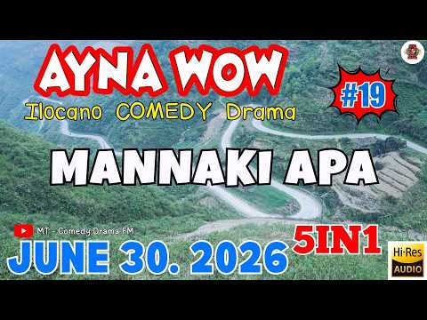 MANNAKI APA - AYNA WOW DRAMA #19 "3in1" | TOP ILOCANO COMEDY OFW DRAMA | JUNE 30.2026 #aynawowdrama