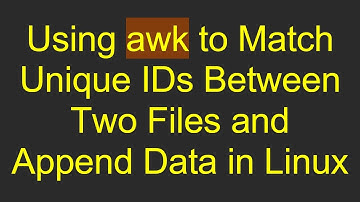 Using awk to Match Unique IDs Between Two Files and Append Data in Linux
