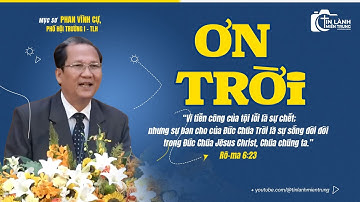 Bài Giảng: "Ơn Trời", Mục sư Phan Vĩnh Cự, Phó Hội Trưởng I TLH