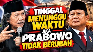 Cak Nun Tinggal Menunggu Waktu Jika PRABOWO Tidak Berubah 