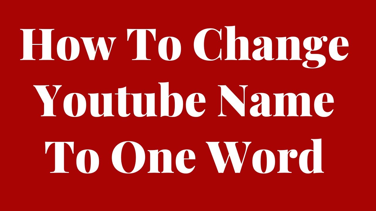 How To Make Your Youtube Name One Word YouTube