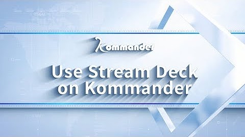 Kommander Software Tutorial | Use of Stream Deck