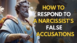 6 Ways to Deal with NARCISSISTS’ False Accusations - Stoic Mindset