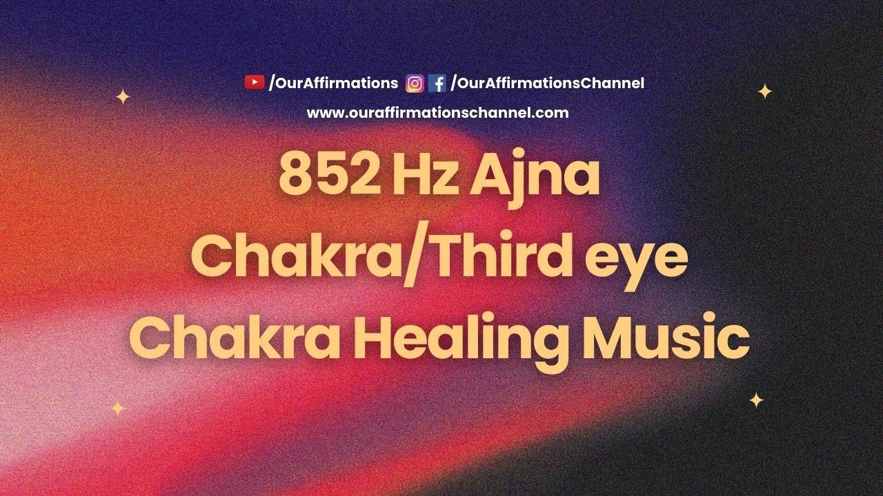 852 Hz Ajna Chakra – Third Eye Chakra Healing Music 🔮 Intuition ...