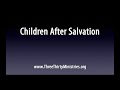 Children After Salvation  - Evangelism Training, part 8