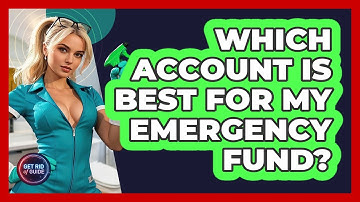 Which Account Is Best For My Emergency Fund? - Get Rid Of Guide