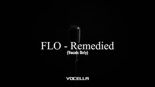FLO - Remedied (Acapella/Vocals Only)
