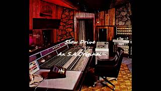 Slow Drive - An S.a Original