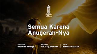 Semua Karena Anugerah Nya - Vik. Sely Siwalette - Lagu Rohani Kristen