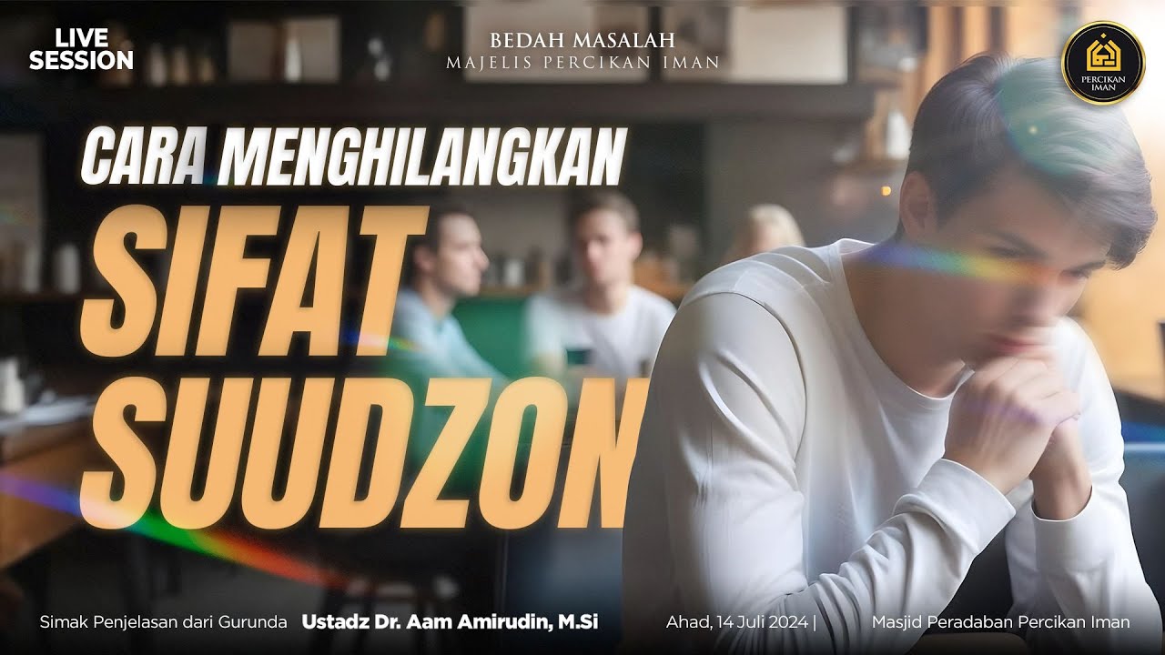 Cara Menghilangkan Sifat Suudzon [BEDAH MASALAH MPI] - YouTube