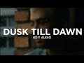 Zayn Dusk Till Dawn Ft Sia Edit Audio Zayn Dusk Till Dawn Ft Sia Edit Audio