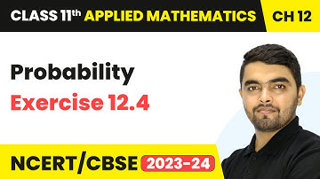 Probability - Exercise 12.4 | Class 11 Applied Mathematics Chapter 12 | CBSE 2024-25