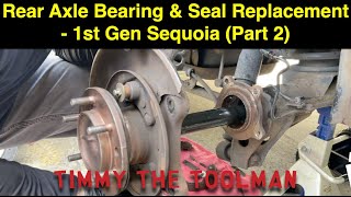 Toyota Rear Axle Bearing & Seal Replacement - 1st Gen Sequoia (Part 2) by Timmy The Toolman 1,592 views 1 month ago 42 minutes