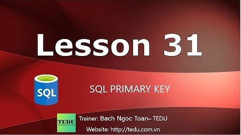 SQL căn bản - Bài 31: Primary key