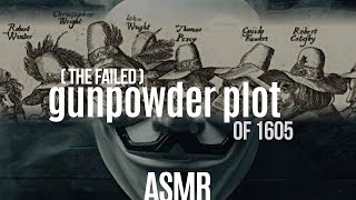 Guy Fawkes and the Failed Gunpowder Plot of 1605 | ASMR [soft-spoken, history]