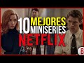 TOP 10 Mejores MINISERIES de NETFLIX