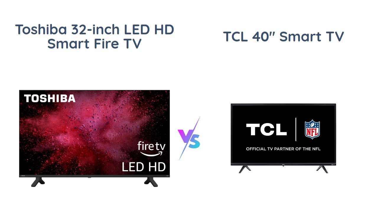 Comparison: Toshiba 32-inch Smart Fire TV vs TCL 40-inch Smart Roku TV ...