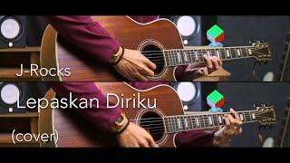 J-Rocks - Lepaskan Diriku (cover)