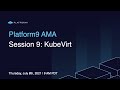 Kubernetes AMA Session 9: KubeVirt