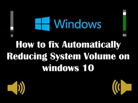 How to fix Automatically Reducing System Volume on windows 10