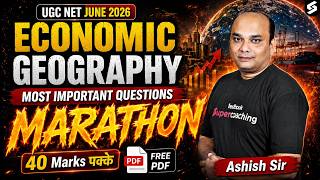 UGC NET Geography Marathon Class | Economic Geography UGC NET Questions |UGC NET Geography By Ashish