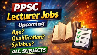 PPSC Lecturer Jobs Upcoming - Latest Updates #lecturerjobs