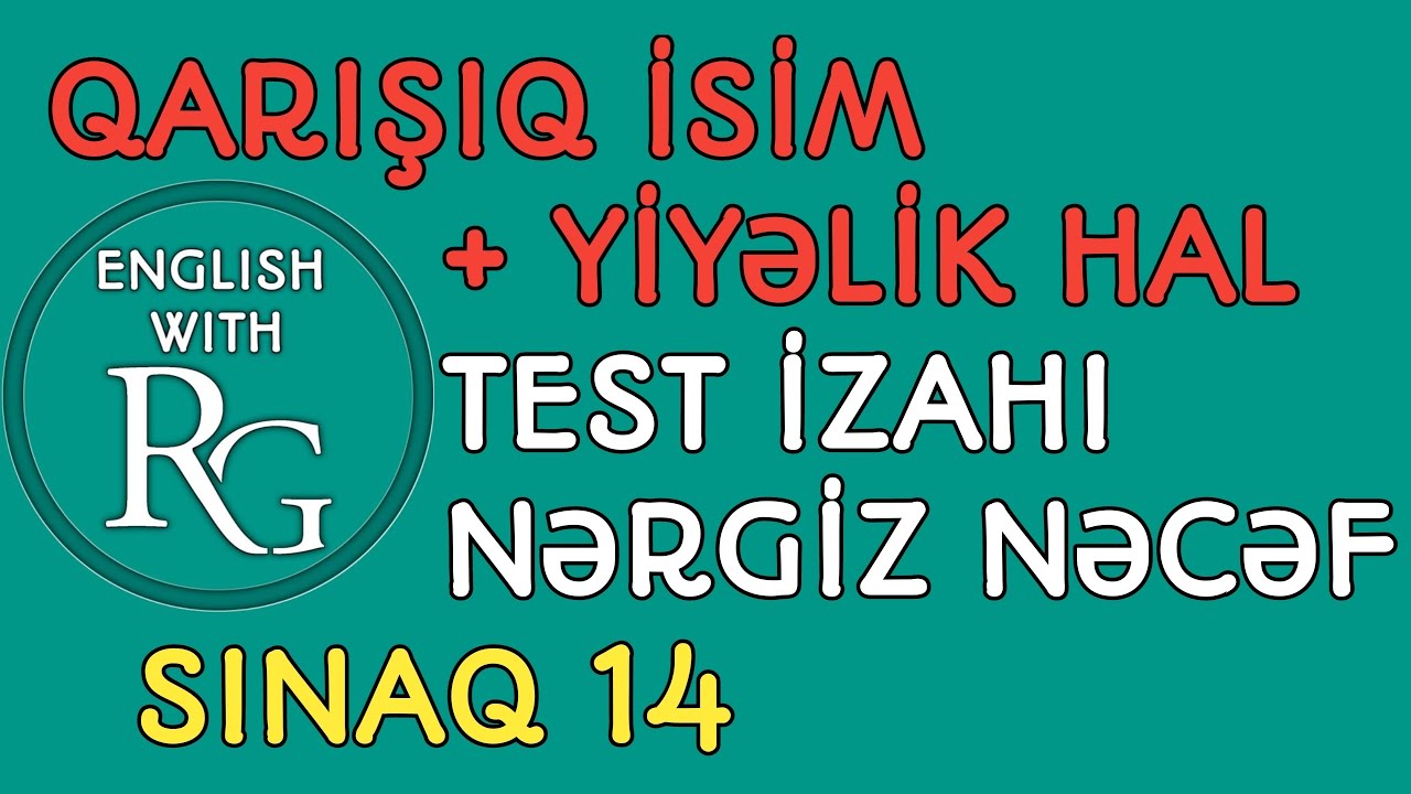 SINAQ 14 (Qarışıq) - İSİM + YİYƏLİK HAL (vəsait: Nərgiz Nəcəf 250 sınaq) İzah + Qayda