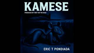 Eric T Pondiada - Kamese Prod By Trey On The Beat