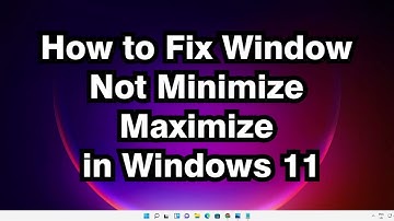 How to Fix Window Not Minimize Maximize in Windows 11