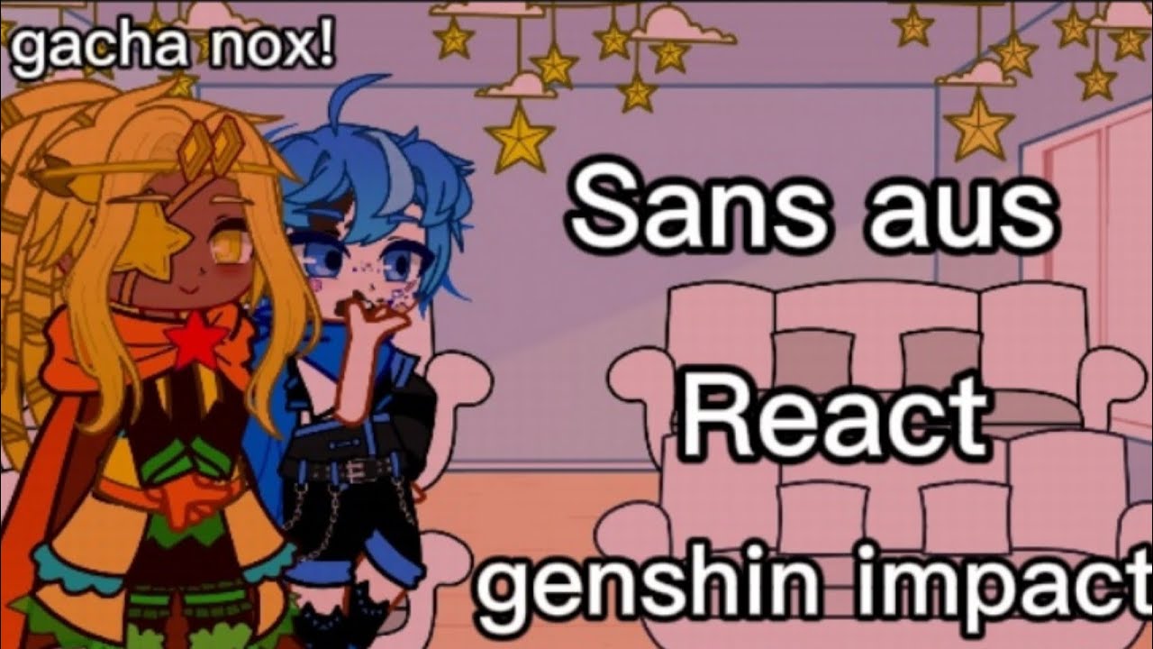 |Sans aus React to genshin impact!|5.0 teaser|human au/minha versão|[BR!!]gacha nox}
