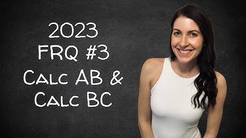 AP Calculus AB & BC 2023 Exam FRQ #3