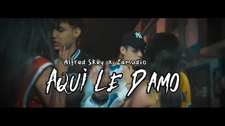 Alfred Skey x Zamudio - Aqui Le Damo (Video Oficial)