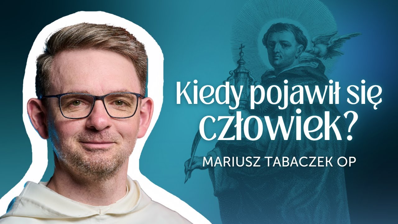 Teoria ewolucji, a teologia świętego Tomasza z Akwinu ✤ Mariusz Tabaczek OP